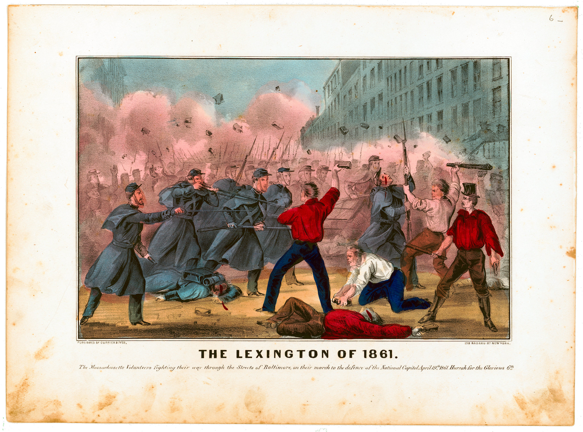 The Massachusetts Volunteers fighting their way through the Streets of Baltimore, on their march to the defence of the National Capitol April 19th, 1861. Hurrah for the Glorious 6th.